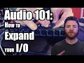 Audio 101 How to Expand your