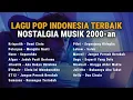 Download Lagu Kumpulan Lagu Pop Indonesia 2000an Terbaik: Nostalgia Hits Romantis \u0026 Galau | Top Hits Spotify