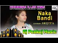 Download Lagu Humming Bass √ Naaka Bandi Dj Remix Song | Naka Bandi Hindi Song Dj Ranjeet Bass King