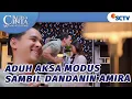Download Lagu Aduh Duh Aksa Modus Sambil Dandanin Amira | Ketika Cinta Memanggilmu - Episode 139