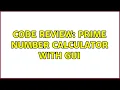 Code Review Prime Number Calculator with GUI 2 Solutions