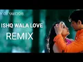 Download Lagu Ishq#wala#love#remix   ISHQ WALA LOVE REMIX BY DJ YAKOOB