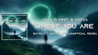 john summit u0026 hayla where you are shyro ft skillz jay remix 