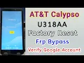 AT T Calypso U318AA Frp Bypass AT T Verify Google Account AT T U318AA Google Account Bypass