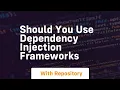 should you use dependency injection frameworks
