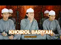 Download Lagu KHOIROL BARIYAH - SUKAROL MUNSYID