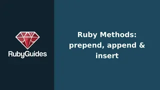 Ruby Methods Prepend Append Insert Works with Strings Arrays