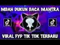 Download Lagu DJ MBAH DUKUN BACA MANTRA REMIX VIRAL TIK TOK YANG KALIAN CARI