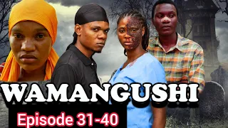 WAMANGUSHI EPISODE 31 40 FULL MOVIE KPNAZEBUU 