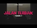 Download Lagu KALEB J - JALAN TERBAIK | Walau Kita Tak Lagi Sejalan | Lirik Lagu Pop Hits Terbaru 2023
