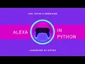 Build your own Alexa using Python Python Programming Codeshop - By