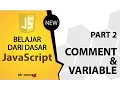 Tutorial Dasar JavaScript Part 2 - Komentar dan Variabel