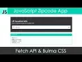 JavaScript Zipcode App Using Fetch Bulma CSS