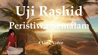 Download Uji Rashid ~Peristiwa Semalam ~Lirik MP3
