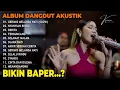 Download Lagu FULL ALBUM DANGDUT AKUSTIK BIKIN BAPER KANIA PERMATASARI ENAK DIDENGAR