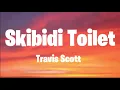 Lagu Travis Scott - Skibidi Toilet (Lyrics) (Full Version) 7 Clouds style