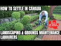 Landscaping Ground Maintenance Labourers OPTIONS FOR CANADA IMMIGRATION STUDY WORK PR DETAILS