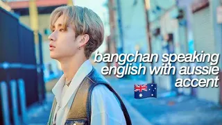 bangchan speaking english with aussie accent