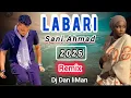Download Lagu _Sani Ahmad🌹Labari🌹2025 Audio Remix Dj_Dan liMan Zallan Mix Official Remix