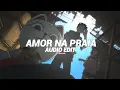 Download Lagu AMOR NA PRAIA (Slowed) - Flame Runner [Edit Audio]