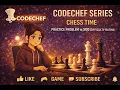 CodeChef Series Chess Time Practice Problem in 500 difficulty rating