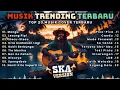 Download Lagu Top Hits Spotify Indonesia 2025 🎧🔥 Kumpulan Musik Cover SKA REGGAE Terbaru