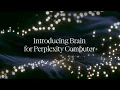 Brain for Perplexity Computer