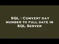 SQL Convert day number to full date in SQL Server