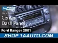 How to Replace Center Dash Panel 98-12 Ford Ranger