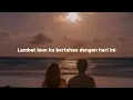 Pergi Hilang Dan Lupakan - Remember Of Today