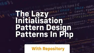 The lazy initialisation pattern design patterns in php