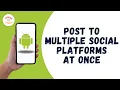 HOE JE TEGELIJK OP MEERDERE SOCIALE PLATFORMS KUNT POSTEN VANAF ANDROID