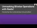 Unmasking Bitwise Operations with Redis - Steve Lorello