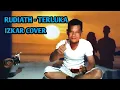 Download Lagu RUDIATH - TERLUKA | IZKAR COVER