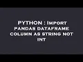 PYTHON Import pandas dataframe column as string not int