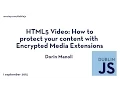 HTML5 How to protect your content with Encrypted Media Extensions - Dorin Manoli