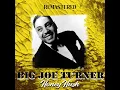 Corrine, Corrina - Big Joe Turner