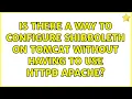 Is there a way to configure shibboleth on tomcat without having to use httpd apache