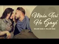 Download Lagu Main Teri Ho Gayi (HD Video) | Millind Gaba | Pallavi Gaba | New Punjabi Song 2024