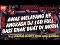Download Lagu AWAS MELAYANG KE ANGKASA DJ 16D FULL BASS GUNAKAN HEADSET ENAK BUAT DI MOBIL
