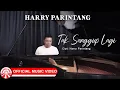 Lagu Tak Sanggup Lagi - Harry Parintang | Slow Rock Indonesia Bikin Baper [Official Music Video HD]