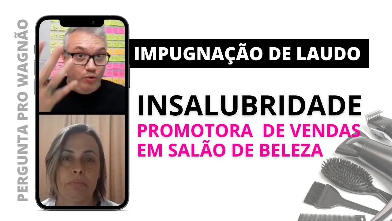 IMPUGNAÇÃO DE LAUDO - DESCARACTERIZAÇÃO DA INSALUBRIDADE EM SALÃO DE BELEZA