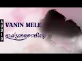 Download Lagu Vanin Mele - Ishtamanengilum | Afzal | Ravi J. Menon | Vijayasekahar