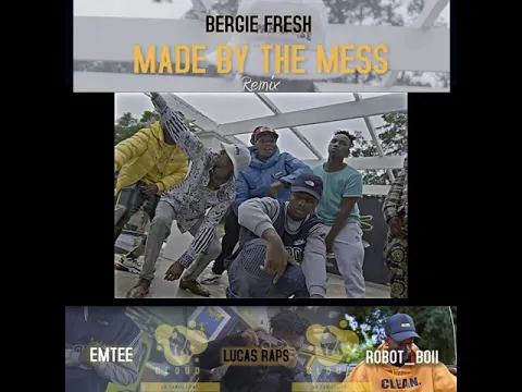 Download MP3 Bergie Fresh - Made By The Mess Remix - Video Snippet (feat Lucas Raps, RobotBoii & Emtee )