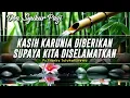 Lagu Renungan Harian Kristen: Kasih Karunia Diberikan Supaya Kita Diselamatkan, Doa Pagi