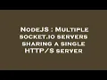 NodeJS Multiple socket io servers sharing a single server