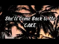Lagu Cake - She'll Come Back To Me (Lirik dan Terjemahan Indonesia)