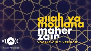 Maher Zain Allah Ya Moulana ماهر زين Vocals Only بدون موسيقى Official Lyric Video 