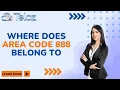 Where do Area Code 888 Belong To Cracking the Code