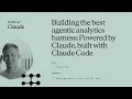 Building the best agentic analytics harness Powered by Claude built with Claude Code